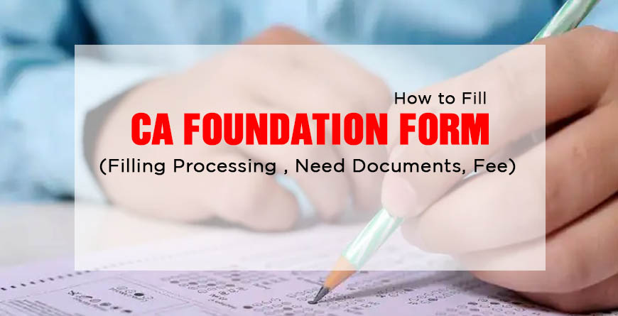 How to Fill CA Foundation Exam Form