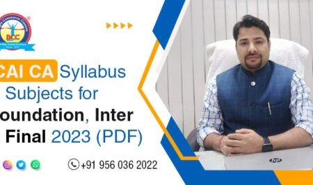 ICAI CA Syllabus & Subjects for Foundation, Inter & Final 2023 (PDF)